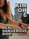 [Kim Oh 06] • Real Dangerous Ride